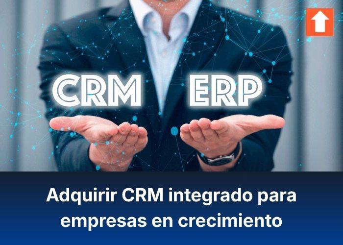 Adquirir CRM integrado para empresas en crecimiento